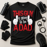 This Guy Is Going To Be A Dad Performance Shirt