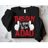 This Guy Is Going To Be A Dad Sweatshirt