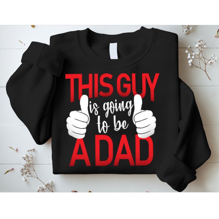 This Guy Is Going To Be A Dad Sweatshirt