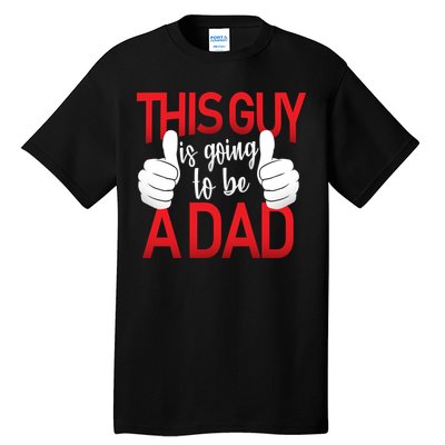 This Guy Is Going To Be A Dad Tall T-Shirt