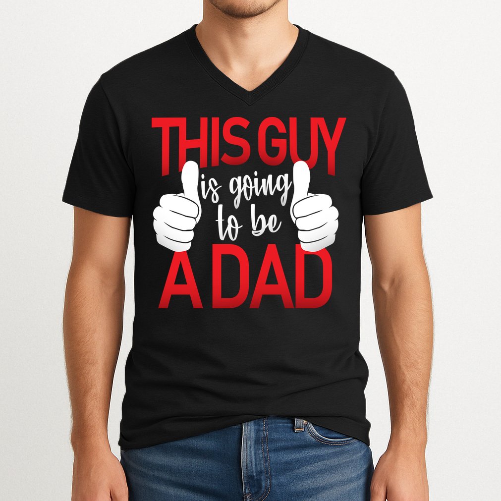 This Guy Is Going To Be A Dad V-Neck T-Shirt