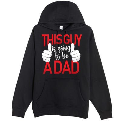 This Guy Is Going To Be A Dad Premium Pullover Hoodie