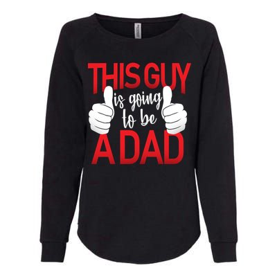 This Guy Is Going To Be A Dad Womens California Wash Sweatshirt