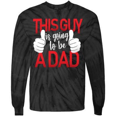 This Guy Is Going To Be A Dad Tie-Dye Long Sleeve Shirt