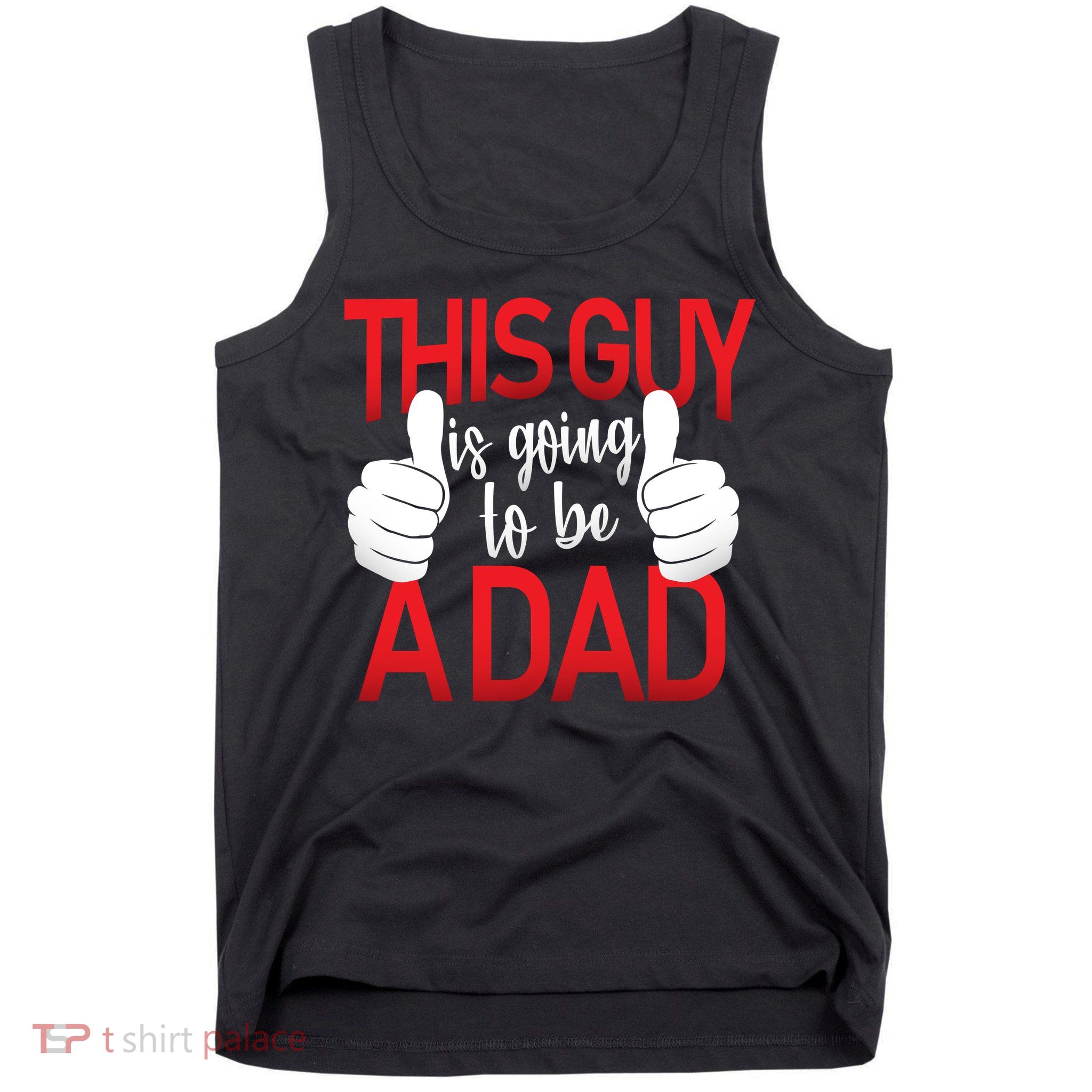 This Guy Is Going To Be A Dad Tank Top