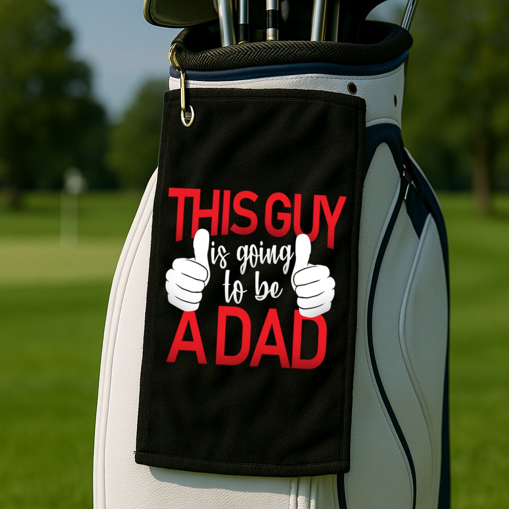 This Guy Is Going To Be A Dad Golf Towel