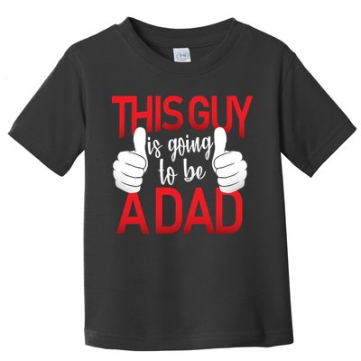 This Guy Is Going To Be A Dad Toddler T-Shirt