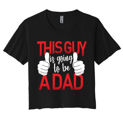 This Guy Is Going To Be A Dad Crop Top