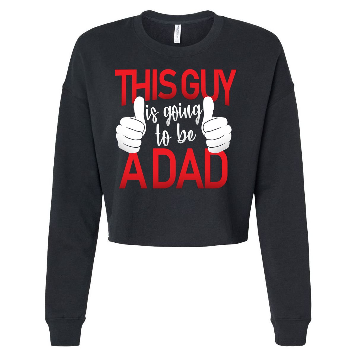 This Guy Is Going To Be A Dad Cropped Pullover Crew