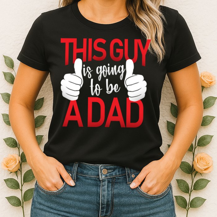 This Guy Is Going To Be A Dad Womens T-Shirt