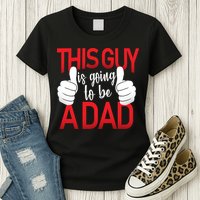 This Guy Is Going To Be A Dad Womens T-Shirt
