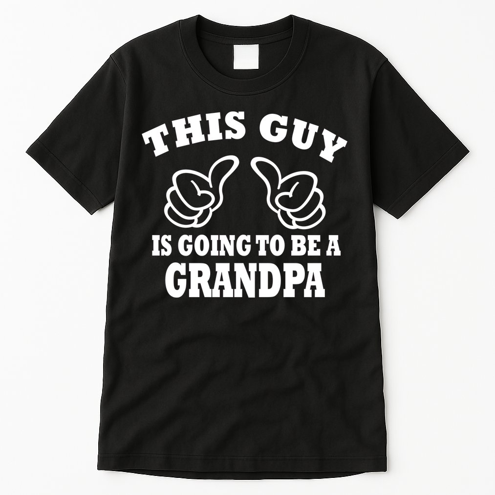 This Guy Is Going To Be A Grandpa Tall T-Shirt