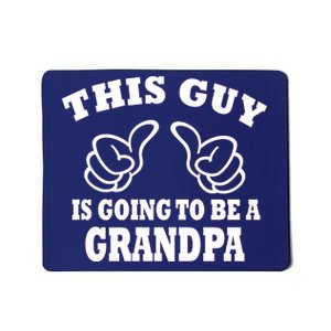 This Guy Is Going To Be A Grandpa Mousepad