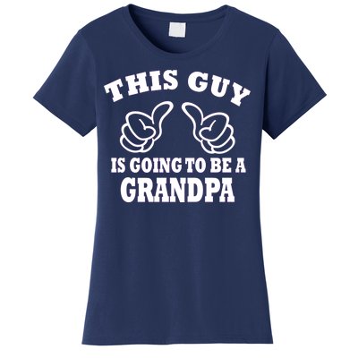 This Guy Is Going To Be A Grandpa Women's T-Shirt