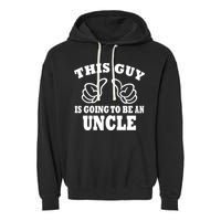 This Guy Is Going To Be An Uncle Garment-Dyed Fleece Hoodie