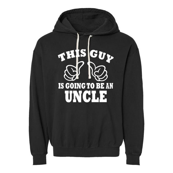 This Guy Is Going To Be An Uncle Garment-Dyed Fleece Hoodie