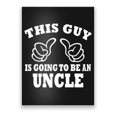 This Guy Is Going To Be An Uncle Poster