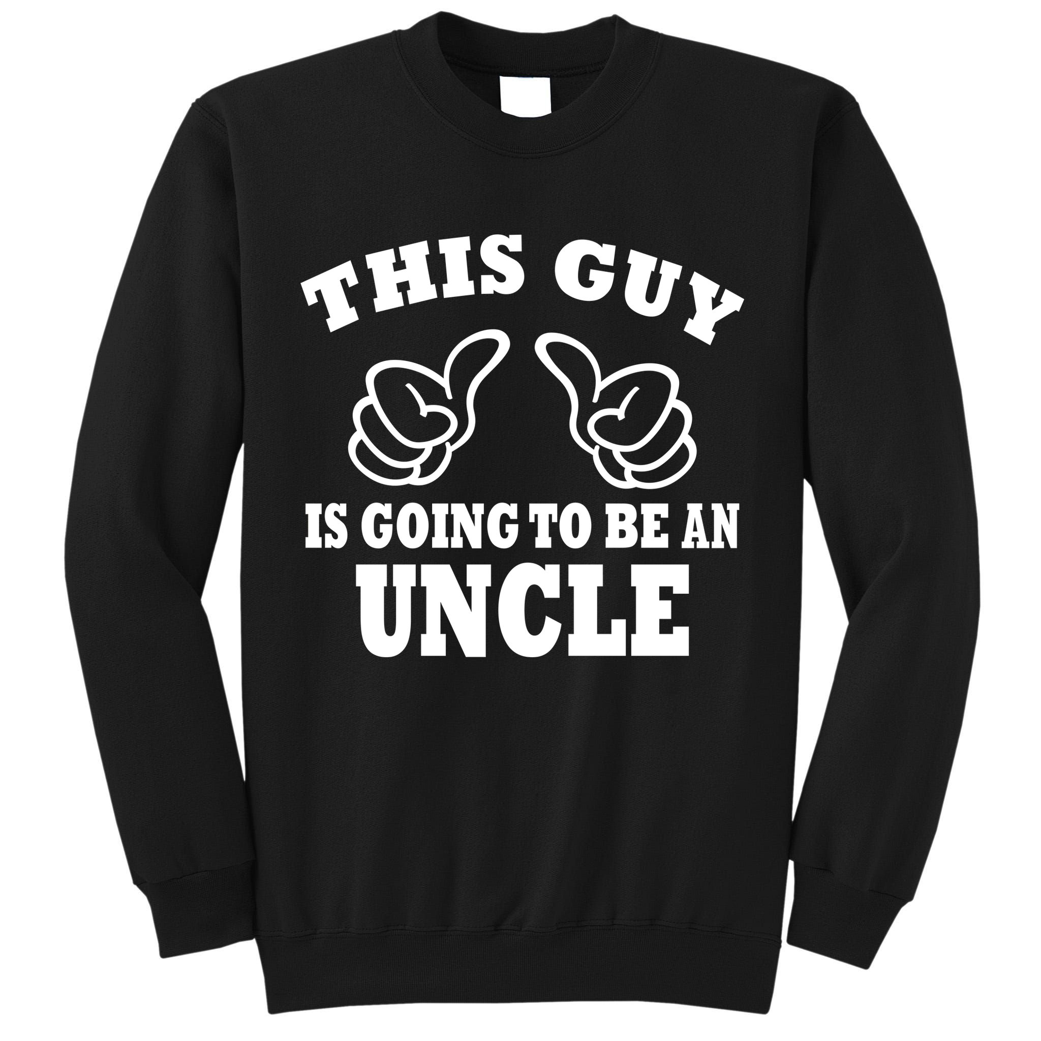 This Guy Is Going To Be An Uncle Tall Sweatshirt