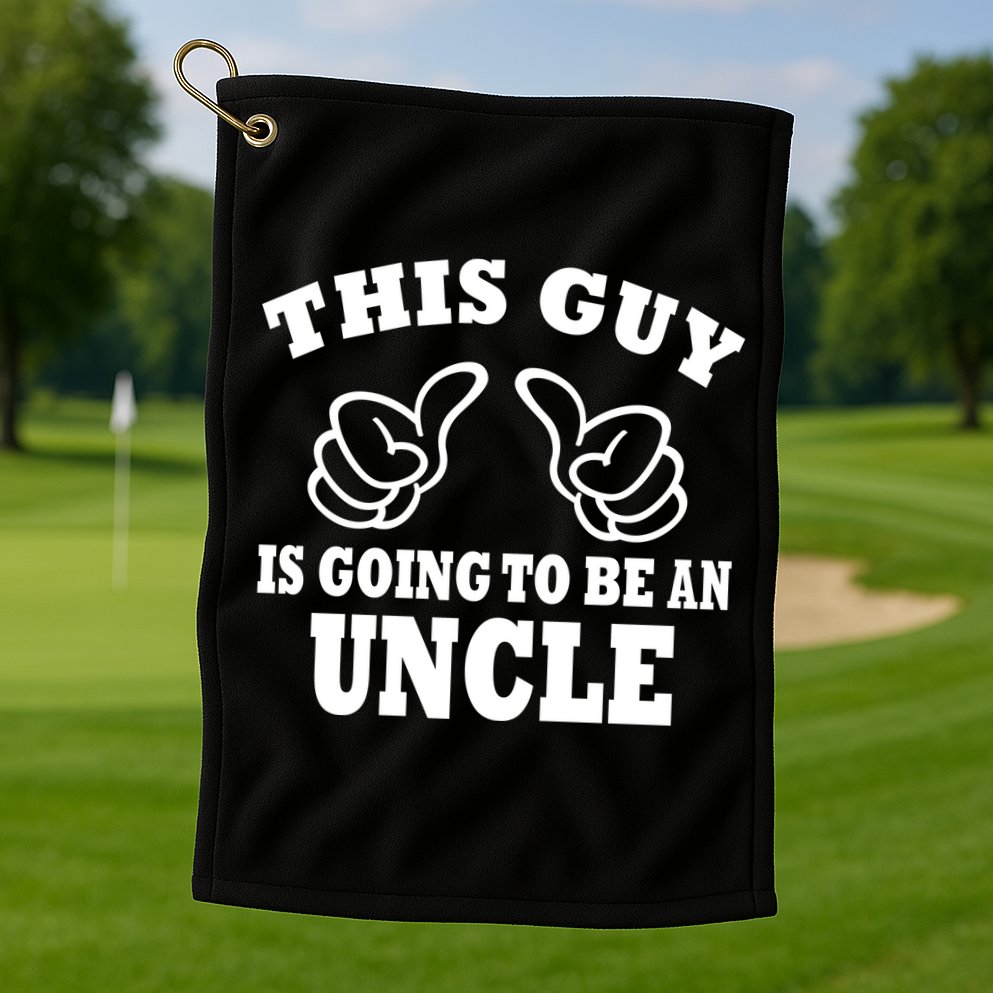 This Guy Is Going To Be An Uncle Golf Towel