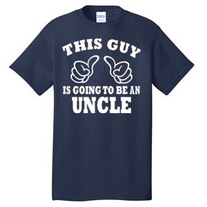 This Guy Is Going To Be An Uncle Tall T-Shirt