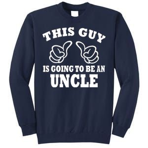 This Guy Is Going To Be An Uncle Tall Sweatshirt