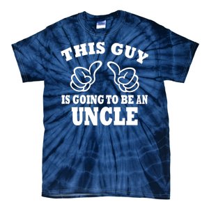 This Guy Is Going To Be An Uncle Tie-Dye T-Shirt