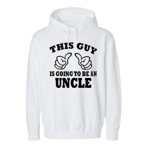 This Guy Is Going To Be An Uncle Garment-Dyed Fleece Hoodie