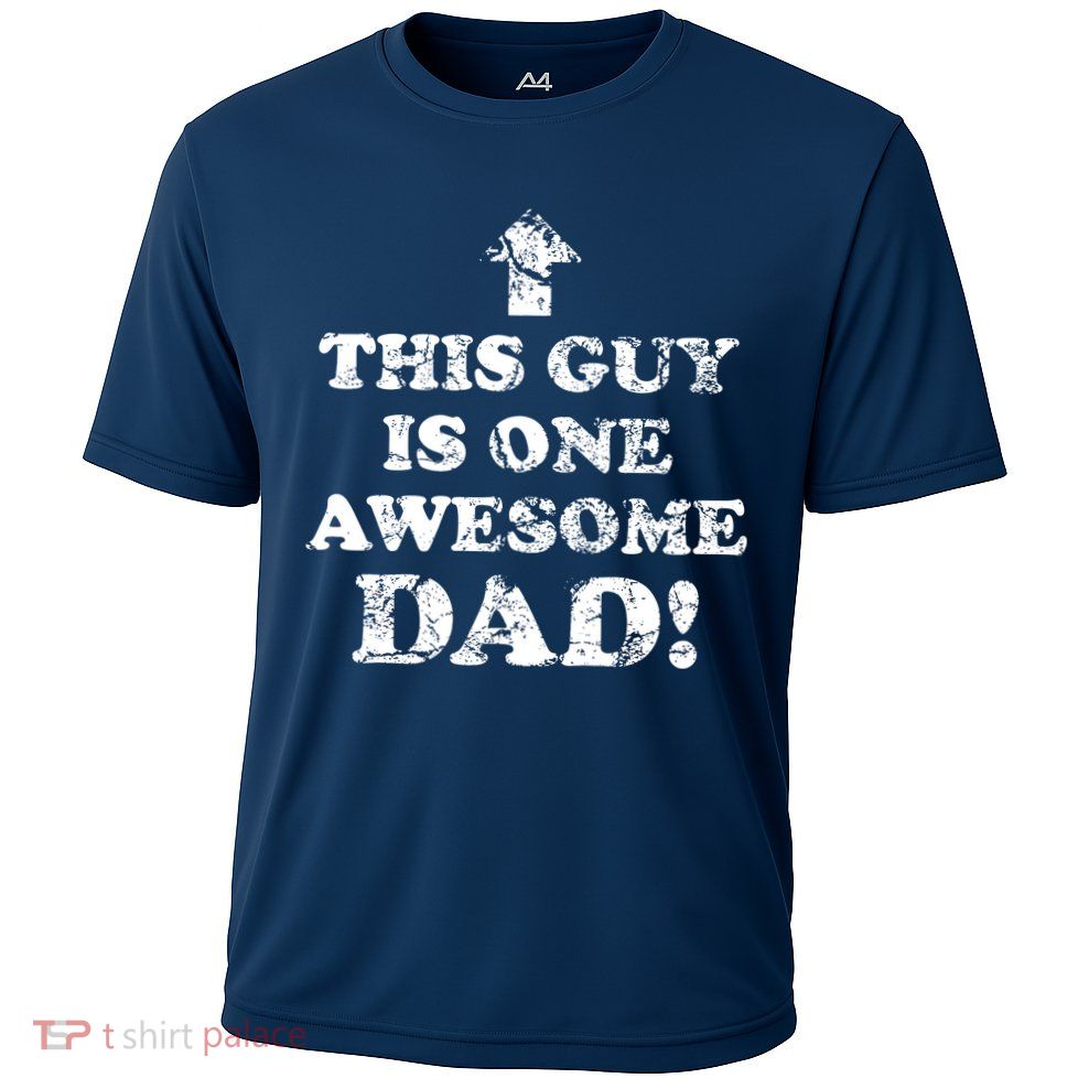 This Guy is One Awesome Dad Distressed Performance Shirt