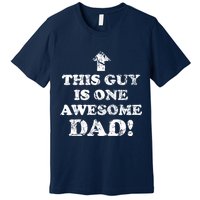 This Guy is One Awesome Dad Distressed Premium T-Shirt