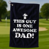 This Guy is One Awesome Dad Distressed Golf Towel