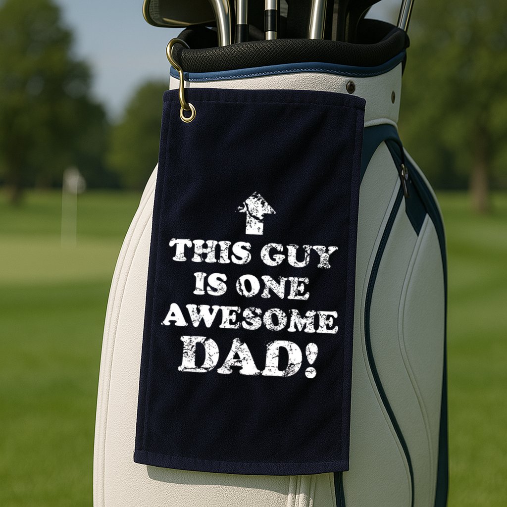This Guy is One Awesome Dad Distressed Golf Towel
