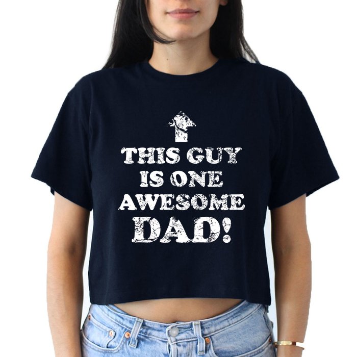 This Guy is One Awesome Dad Distressed Crop Top