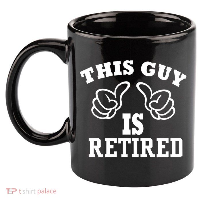 This Guy Is Retired Retirement 11oz C Handle Ceramic Mug