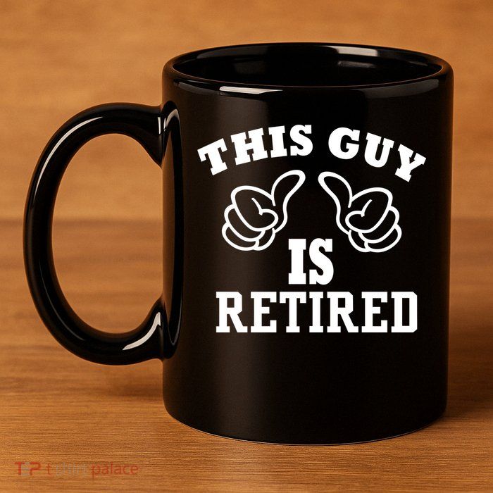 This Guy Is Retired Retirement 11oz C Handle Ceramic Mug