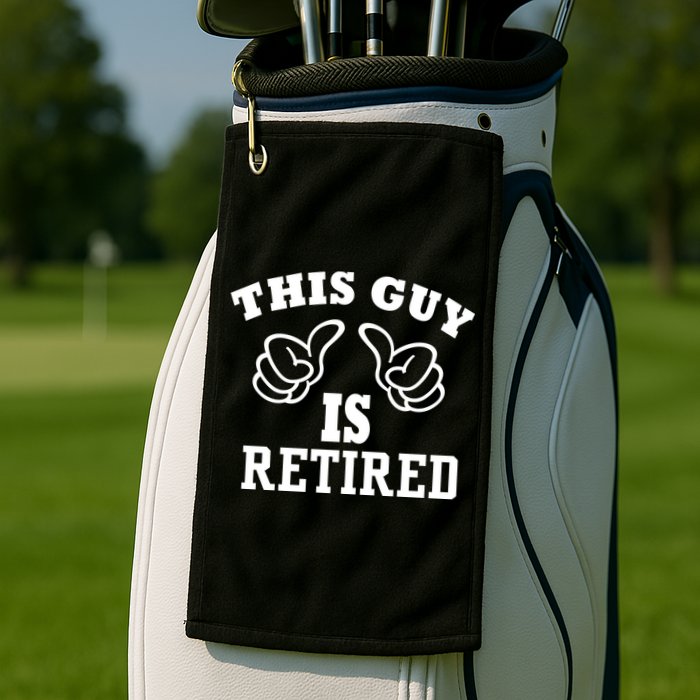This Guy Is Retired Retirement Golf Towel