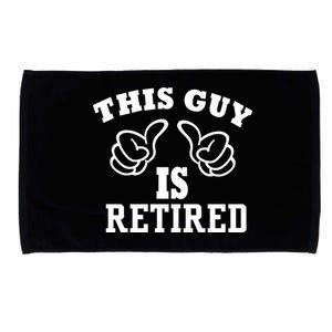 This Guy Is Retired Retirement Microfiber Hand Towel