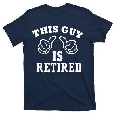 This Guy Is Retired Retirement T-Shirt