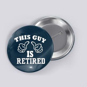 This Guy Is Retired Retirement Button