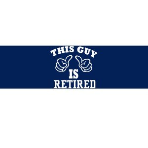 This Guy Is Retired Retirement Bumper Sticker