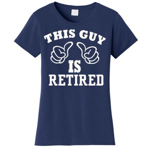 This Guy Is Retired Retirement Women's T-Shirt