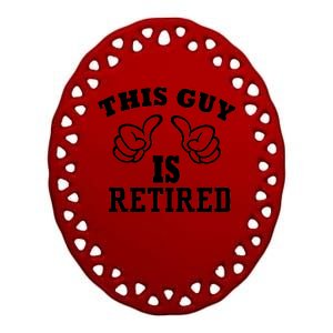 This Guy Is Retired Retirement Ceramic Oval Ornament