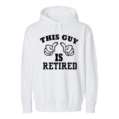 This Guy Is Retired Retirement Garment-Dyed Fleece Hoodie