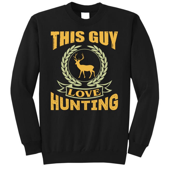 This Guy Love Hunting Tall Sweatshirt