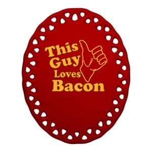 This Guy Loves Bacon Ceramic Oval Ornament