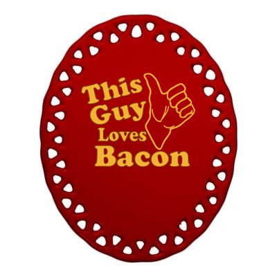 This Guy Loves Bacon Ceramic Oval Ornament