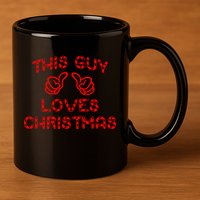 This Guy Loves Christmas 11oz C Handle Ceramic Mug
