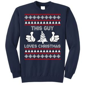 This Guy Loves Christmas Ugly Christmas Sweater Tall Sweatshirt