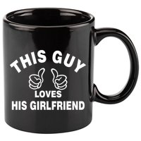 This Guy Loves His Girlfriend 11oz C Handle Ceramic Mug