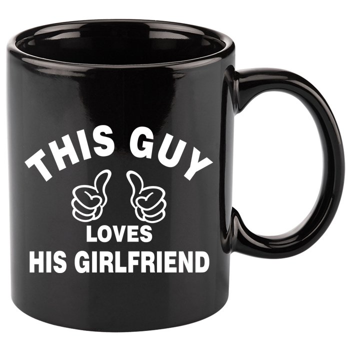 This Guy Loves His Girlfriend 11oz C Handle Ceramic Mug