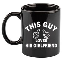 This Guy Loves His Girlfriend 11oz C Handle Ceramic Mug